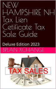 Title: NEW HAMPSHIRE Tax Deed & Tax Lien Certificate Investors Guide: Deluxe Edition 2023, Author: Scott Proctor