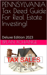 Title: PENNSYLVANIA Tax Deed & Tax Lien Certificate Investors Guide: Deluxe Edition 2023, Author: Scott Proctor