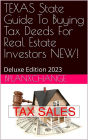 TEXAS Tax Deed & Tax Lien Certificate Investors Guide: Deluxe Edition 2023