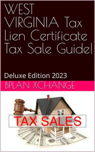 Title: WEST VIRGINIA Tax Deed & Tax Lien Certificate Investors Guide: Deluxe Edition 2023, Author: Scott Proctor