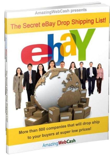 The Secret eBay Drop Shipping List: More than 500 companies in the USA that will dropship to your buyers at super low prices!