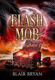 Title: Flash Mob (Midlife in Aura Cove Book 2), Author: Blair Bryan