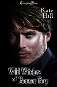 Title: Wild Witches of Beaver Bay: Paranormal Women's Fiction, Author: Kate Hill