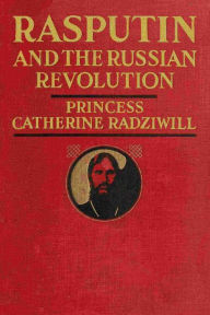 Title: Rasputin and the Russian Revolution, Author: Princess Catherine Radziwill