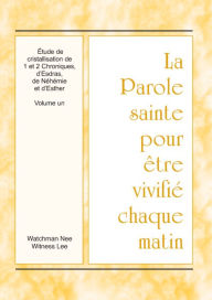 Title: La Parole sainte pour être vivifié chaque matin - L'étude de cristallisation de 1 et 2 Chroniques, d'Esdras, de Néhémie, Author: Witness Lee