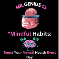 Title: Mindful Habits, Boost your mental health every day: Boost your mental health every day, Author: christopher bennett