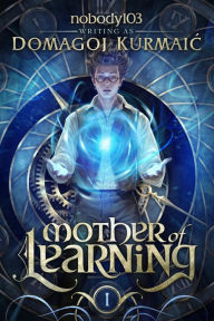 Title: Mother of Learning: ARC 1, Author: nobody103
