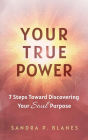 Your True Power: 7 Steps Toward Discovering Your Soul Purpose