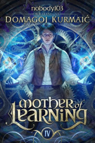 Title: Mother of Learning: ARC 4, Author: nobody103