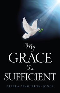 Title: My Grace Is Sufficient, Author: Stella Singleton-Jones