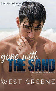 Title: Gone With the Sand: MM Enemies to Lovers Romance, Author: West Greene