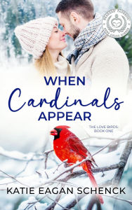 Title: When Cardinals Appear, Author: Katie Eagan Schenck