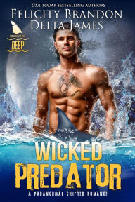 Title: Wicked Predator: A Paranormal Shifter Romance, Author: Delta James