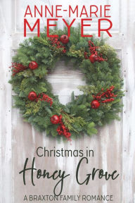 Title: Christmas in Honey Grove: A Sweet, Small Town Christmas Romance, Author: Anne-Marie Meyer