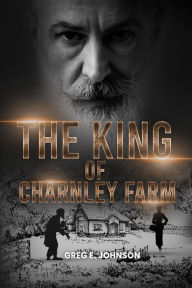 Title: The King of Charnley Farm, Author: Greg Johnson