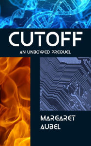 Title: Cutoff - An Unbowed Prequel, Author: Margaret Aubel