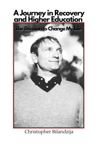 A Journey in Recovery and Higher Education - A Decision to Change My Life