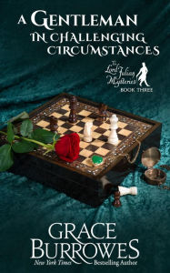 Title: A Gentleman in Challenging Circumstances: The Lord Julian Mysteries--Book Three, Author: Grace Burrowes