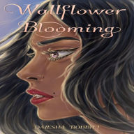 Title: Wallflower Blooming, Author: Daiesha Bobbitt