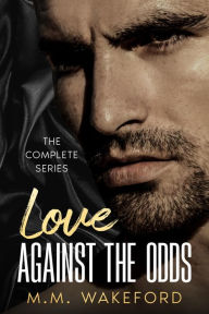 Title: Love Against the Odds - The Complete Series, Author: M. M. Wakeford