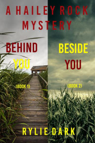 Title: Hailey Rock FBI Suspense Thriller Bundle: Behind You (#1) and Beside You (#2), Author: Rylie Dark