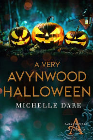 Title: A Very Avynwood Halloween: Paranormals of Avynwood 8.5, Author: Michelle Dare