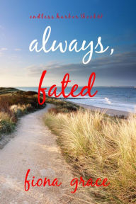 Title: Always, Fated (Endless HarborBook Six), Author: Fiona Grace