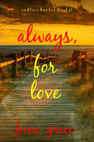 Title: Always, For Love (Endless HarborBook Seven), Author: Fiona Grace