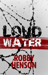 Title: Loud Water, Author: Robby Henson