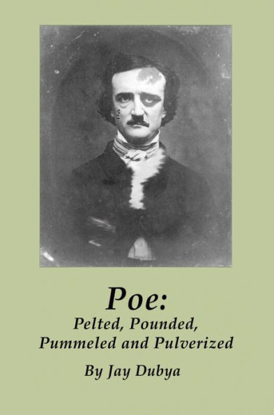 Poe: Pelted, Pounded, Pummeled and Pulverized