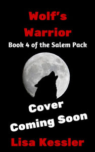 Title: Wolf's Warrior: Fated Mates Paranormal Romance with Shifters, Witches and Magic, Author: Lisa Kessler
