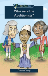Title: Who Were the Abolitionists?, Author: Danika Cooley