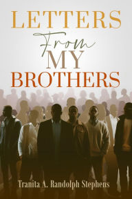 Title: Letters From My Brothers, Author: Tranita Randolph Stephens