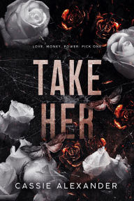 Title: Take Her: A Dark Wall Street Mafia Romance, Author: Cassie Alexander