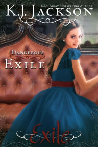 Title: Dangerous Exile: Historical Regency Romance, Author: K. J. Jackson