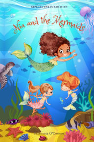Title: Nia and the Mermaids: Magical Mermaids Story, Author: Stephanie O'Connor
