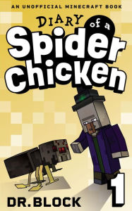 Diary of a Spider Chicken, Book 1: An Unofficial Minecraft Book