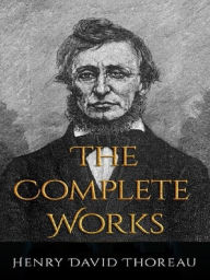 Title: The Complete Works of Henry David Thoreau, Author: Henry David Thoreau