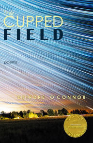 Title: The Cupped Field (Able Muse Book Award), Author: Deirdre O'Connor