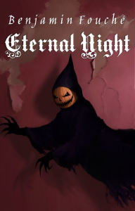 Title: Eternal Night: Gothic Tales of the Macabre and Dark Fantastic, Author: Benjamin Fouche