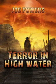 Title: Terror in High Water, Author: Joe Powers