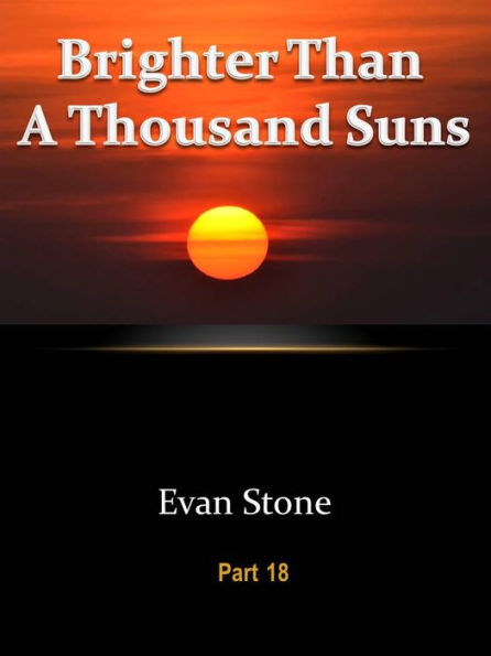 Brighter Than A Thousand Suns - Part 18