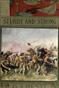 Title: Sturdy and Strong, Author: G. A. Henty
