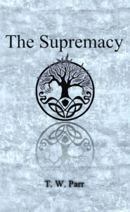 Title: The Supremacy, Author: T. W. Parr