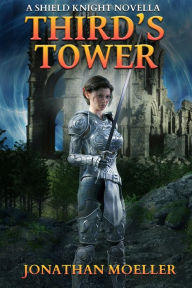 Title: Shield Knight: Third's Tower, Author: Jonathan Moeller