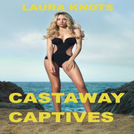 Title: Castaway Captives, Author: Laura Knots