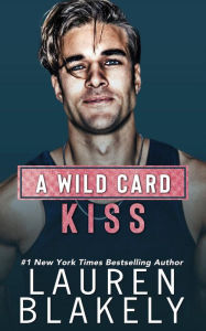 Title: A Wild Card Kiss, Author: Lauren Blakely