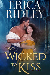 Title: Too Wicked to Kiss: Gothic Historical Romance, Author: Erica Ridley