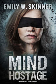 Title: Mind Hostage, Author: Emily W. Skinner