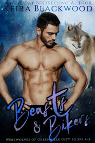 Title: Beasts & Bikers: Werewolves of Greenville City Books 4-6, Author: Keira Blackwood